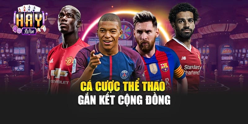 Cá cược thể thao gắn kết cộng đồng