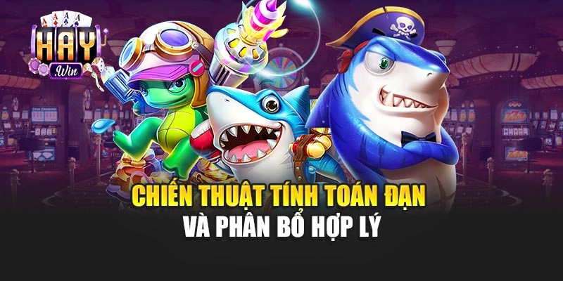 Chiến thuật tính toán đạn và phân bổ hợp lý