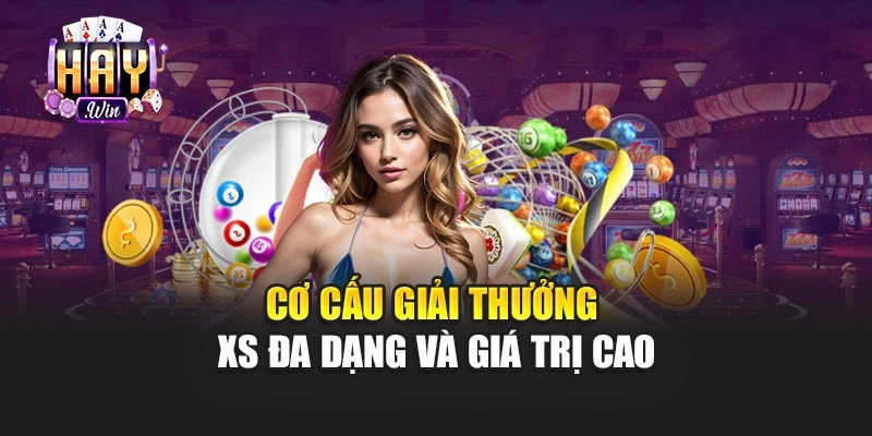 Cơ cấu giải thưởng XS đa dạng và giá trị cao