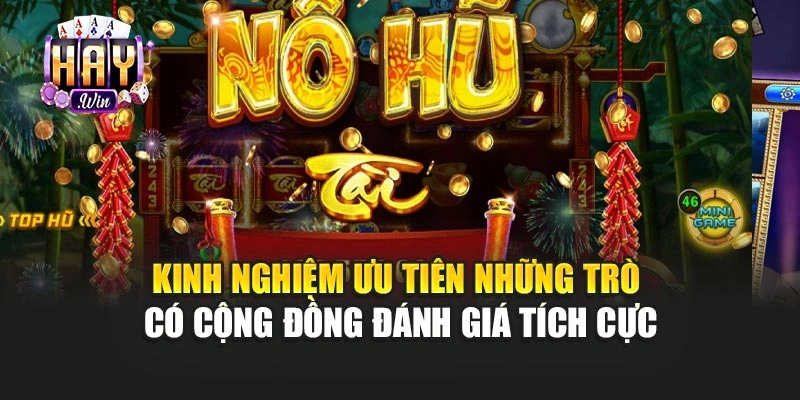 Kinh nghiệm ưu tiên những trò có cộng đồng đánh giá tích cực