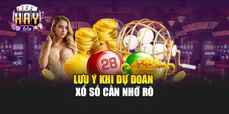 Lưu ý khi dự đoán xổ số cần nhớ rõ