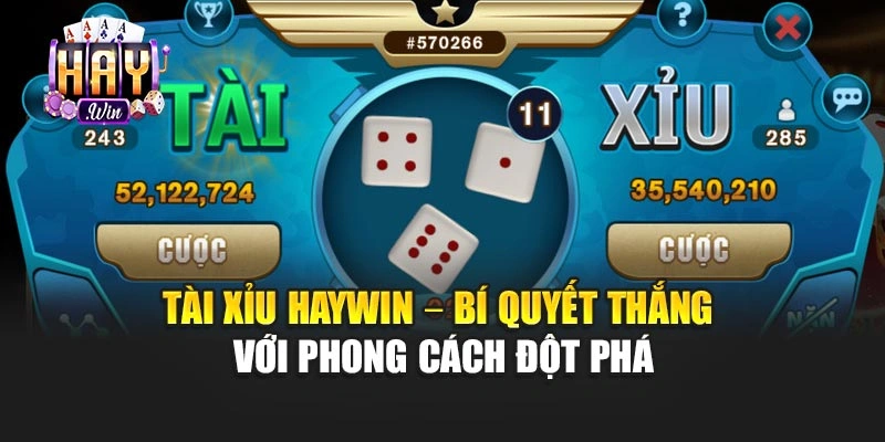 Tài Xỉu Haywin – Bí Quyết Thắng Với Phong Cách Đột Phá
