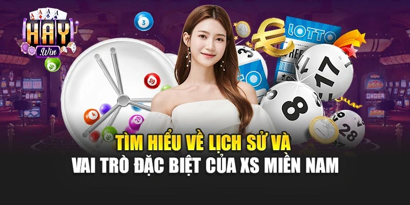 Tìm hiểu về lịch sử và vai trò đặc biệt của XS miền nam